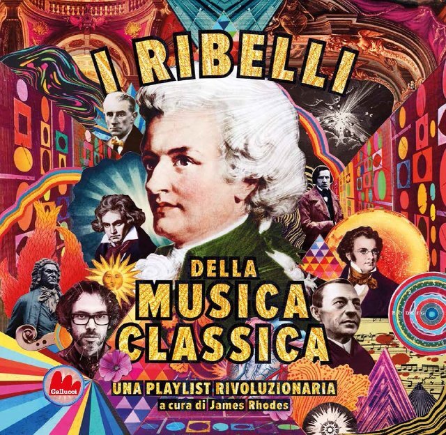 I ribelli della musica classica. Una playlist rivoluzionaria a cura di James Rhodes
